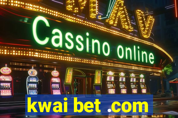 kwai bet .com